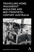Cover: Travelling Home, 'Walkabout Magazine' and Mid-Twentieth-Century Australia - Anthem Press