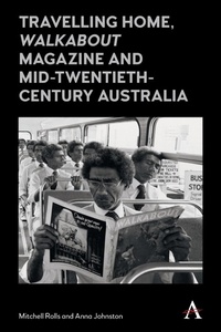 Abbildung von: Travelling Home, 'Walkabout Magazine' and Mid-Twentieth-Century Australia - Anthem Press