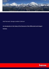 Enlarge image Cover: An Introduction to the Study of the Elements of the Differential and Integral Calculus - Hansebooks