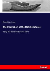 Enlarge image Cover: The Inspiration of the Holy Scriptures - Hansebooks