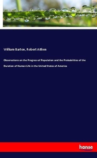 Enlarge image Cover: Observations on the Progress of Population and the Probabilities of the Duration of Human Life in the United States of America - Hansebooks