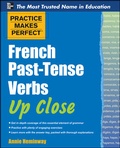 Cover: Practice Makes Perfect French Past-Tense Verbs Up Close - McGraw-Hill Education