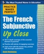 Cover: Practice Makes Perfect The French Subjunctive Up Close - McGraw-Hill Education