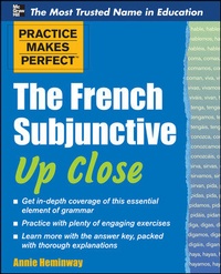Enlarge image Cover: Practice Makes Perfect The French Subjunctive Up Close - McGraw-Hill Education
