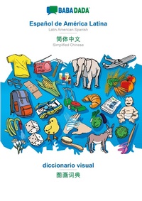 Abbildung von: Espanol de America Latina - Simplified Chinese (in chinese script), diccionario visual - BABADADA visual dictionaries