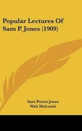 Cover: Popular Lectures Of Sam P. Jones (1909) - Kessinger Publishing