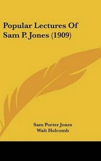 Enlarge image Cover: Popular Lectures Of Sam P. Jones (1909) - Kessinger Publishing