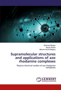 Abbildung von: Supramolecular structures and applications of azo rhodanine complexes - LAP Lambert Academic Publishing