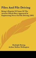 Cover: Piles And Pile Driving - Kessinger Publishing