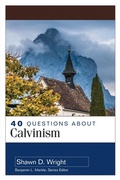 Cover: 40 Questions About Calvinism - Kregel Academic