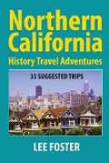 Cover: Northern California History Travel Adventures - Foster Travel Pub.