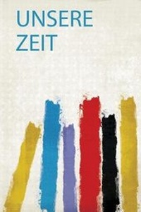 Enlarge image Cover: Unsere Zeit - HardPress Ltd