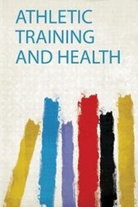 Enlarge image Cover: Athletic Training and Health - HardPress Ltd