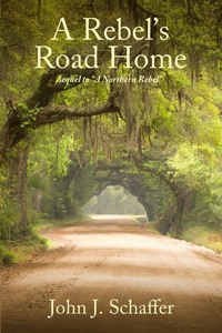 Abbildung von: A Rebel's Road Home - John J Schaffer