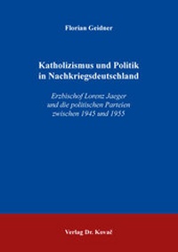 Abbildung von: Katholizismus und Politik in Nachkriegsdeutschland - Kovac, Dr. Verlag