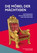 Cover: Die M&ouml;bel der M&auml;chtigen - Michael Imhof Verlag