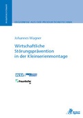 Cover: Wirtschaftliche St&ouml;rungspr&auml;vention in der Kleinserienmontage - Apprimus Verlag