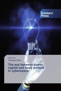 Cover: The war between power, capital and body politics in cyberspace - Scholars' Press