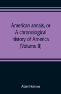 Cover: American annals, or, A chronological history of America from its discovery in MCCCCXCII to MDCCCVI (Volume II) - ALPHA EDITION