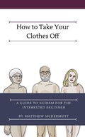 Cover: How to Take Your Clothes Off: A Guide to Nudism for the Interested Beginner - WriteNude
