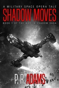 Cover: Shadow Moves: A Military Space Opera Tale (The War in Shadow Saga, #1) - Promethean Tales