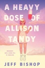 Cover: A Heavy Dose of Allison Tandy - G.P. Putnam's Sons Books for Young Readers