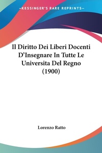 Abbildung von: Il Diritto Dei Liberi Docenti D'Insegnare In Tutte Le Universita Del Regno (1900) - Kessinger Publishing