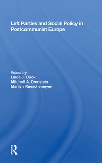 Enlarge image Cover: Left Parties And Social Policy In Postcommunist Europe - Routledge