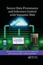 Cover: Secure Data Provenance and Inference Control with Semantic Web - CRC Press