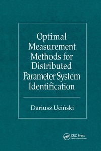Enlarge image Cover: Optimal Measurement Methods for Distributed Parameter System Identification - CRC Press