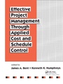 Cover: Effective Project Management Through Applied Cost and Schedule Control - CRC Press
