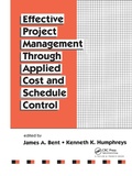 Cover: Effective Project Management Through Applied Cost and Schedule Control - CRC Press