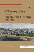 Cover: A Theory of the Tache in Nineteenth-Century Painting - Routledge