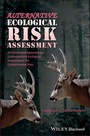 Cover: Alternative Ecological Risk Assessment - An Innovative Approach to Understanding Ecological Assessments for Contaminated Sites - Wiley