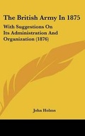 Cover: The British Army In 1875 - Kessinger Publishing