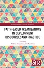 Cover: Faith-Based Organizations in Development Discourses and Practice - Routledge