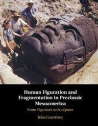 Enlarge image Cover: Human Figuration and Fragmentation in Preclassic Mesoamerica - Cambridge University Press