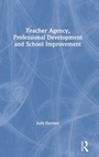 Cover: Teacher Agency, Professional Development and School Improvement - Routledge