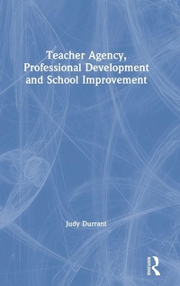 Enlarge image Cover: Teacher Agency, Professional Development and School Improvement - Routledge