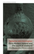Cover: Early Modern Ireland and the World of Medicine - Manchester University Press