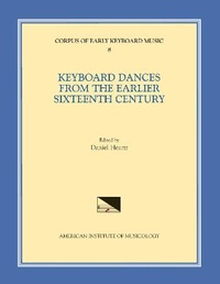 Abbildung von: Cekm 8 Keyboard Dances from the Earlier Sixteenth Century, Edited by Daniel Heartz - American Institute of Musicology, Inc.