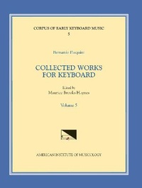 Abbildung von: Cekm 5 Bernardo Pasquini (1637-1710), Collected Works for Keyboard, Edited by Maurice Brooks Haynes. Vol. V - American Institute of Musicology, Inc.