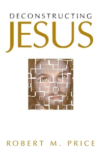 Enlarge image Cover: Deconstructing Jesus - Prometheus Books