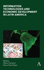 Cover: Information Technologies and Economic Development in Latin America - Anthem Press