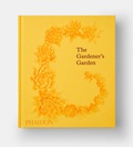 Cover: The Gardener's Garden - Phaidon Press Ltd