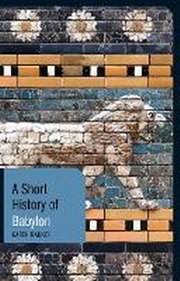 Enlarge image Cover: A Short History of Babylon - Bloomsbury Publishing PLC