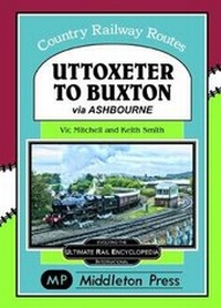 Enlarge image Cover: Uttoxeter To Buxton. - Middleton Press
