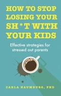 Cover: How to Stop Losing Your Sh*t with Your Kids - Hodder & Stoughton