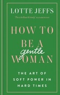 Cover: How to be a Gentlewoman - Cassell