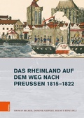 Cover: Das Rheinland auf dem Weg nach Preu&szlig;en 1815-1822 - B&ouml;hlau